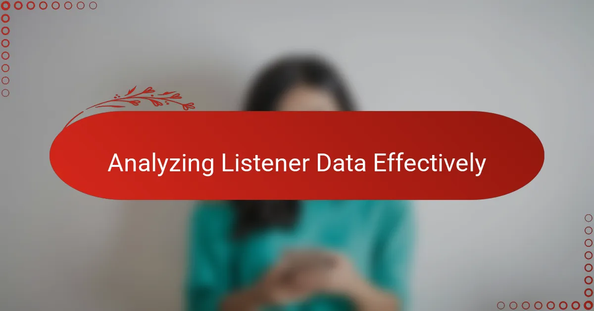 Analyzing Listener Data Effectively