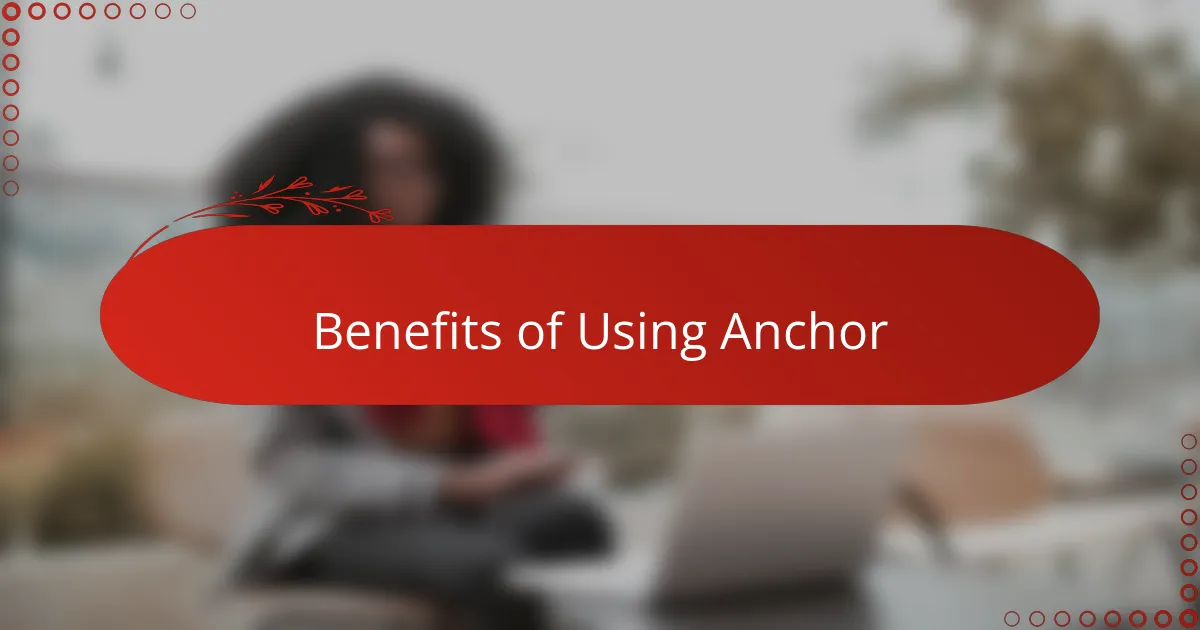 Benefits of Using Anchor