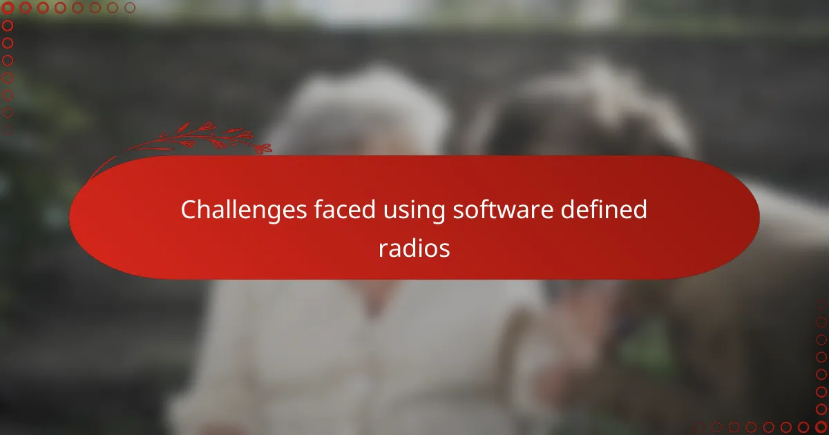 Challenges faced using software defined radios