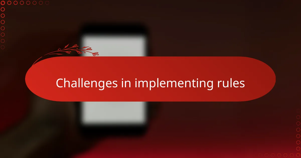 Challenges in implementing rules