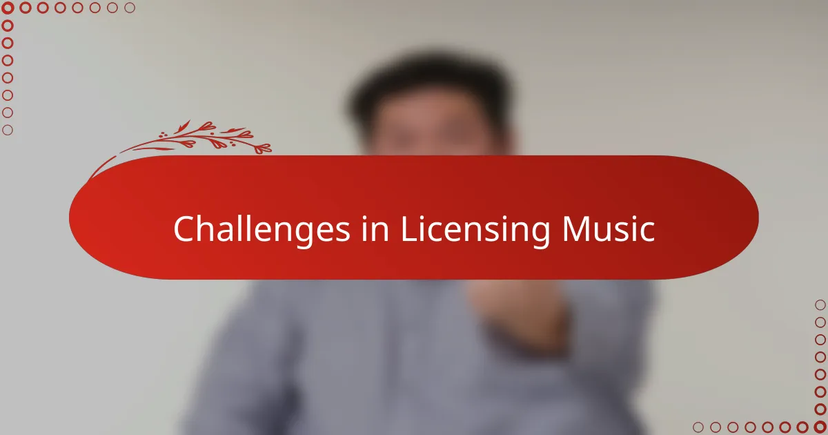 Challenges in Licensing Music