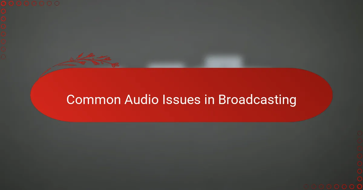 Common Audio Issues in Broadcasting
