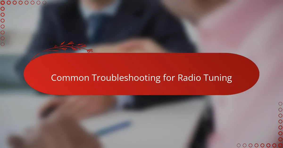Common Troubleshooting for Radio Tuning