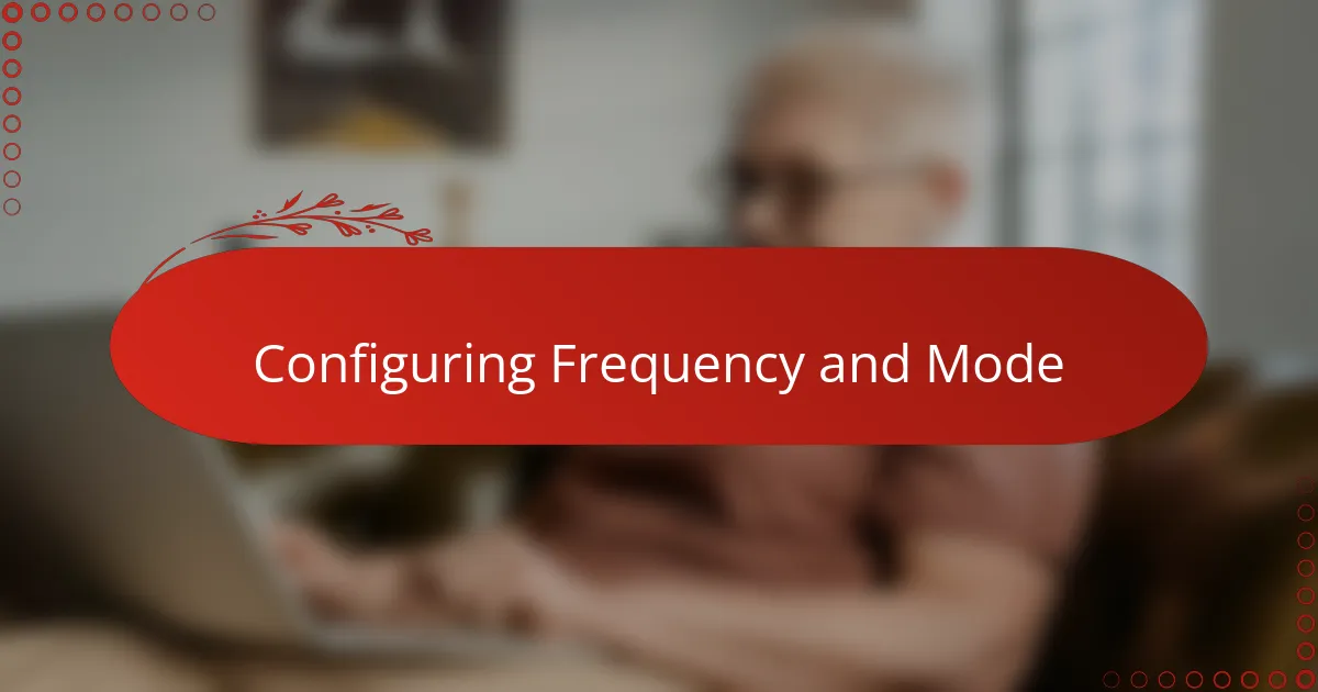 Configuring Frequency and Mode