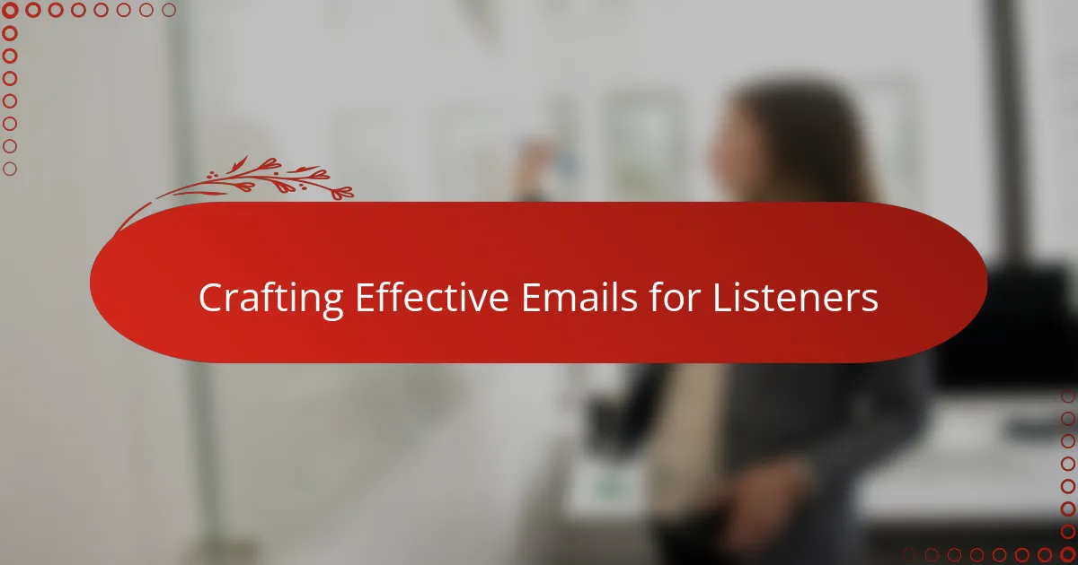 Crafting Effective Emails for Listeners