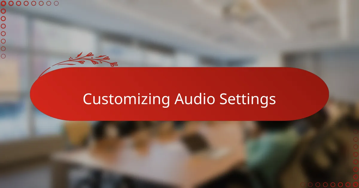 Customizing Audio Settings