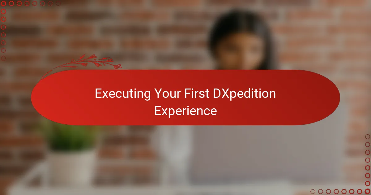 Executing Your First DXpedition Experience