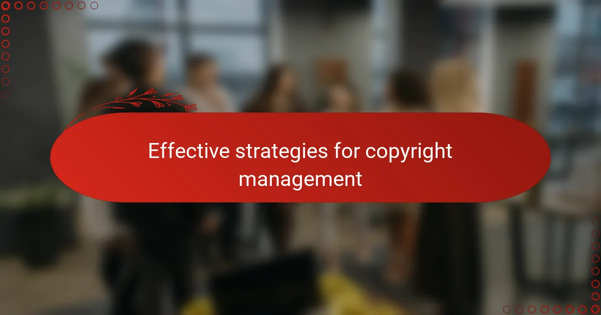 Effective strategies for copyright management
