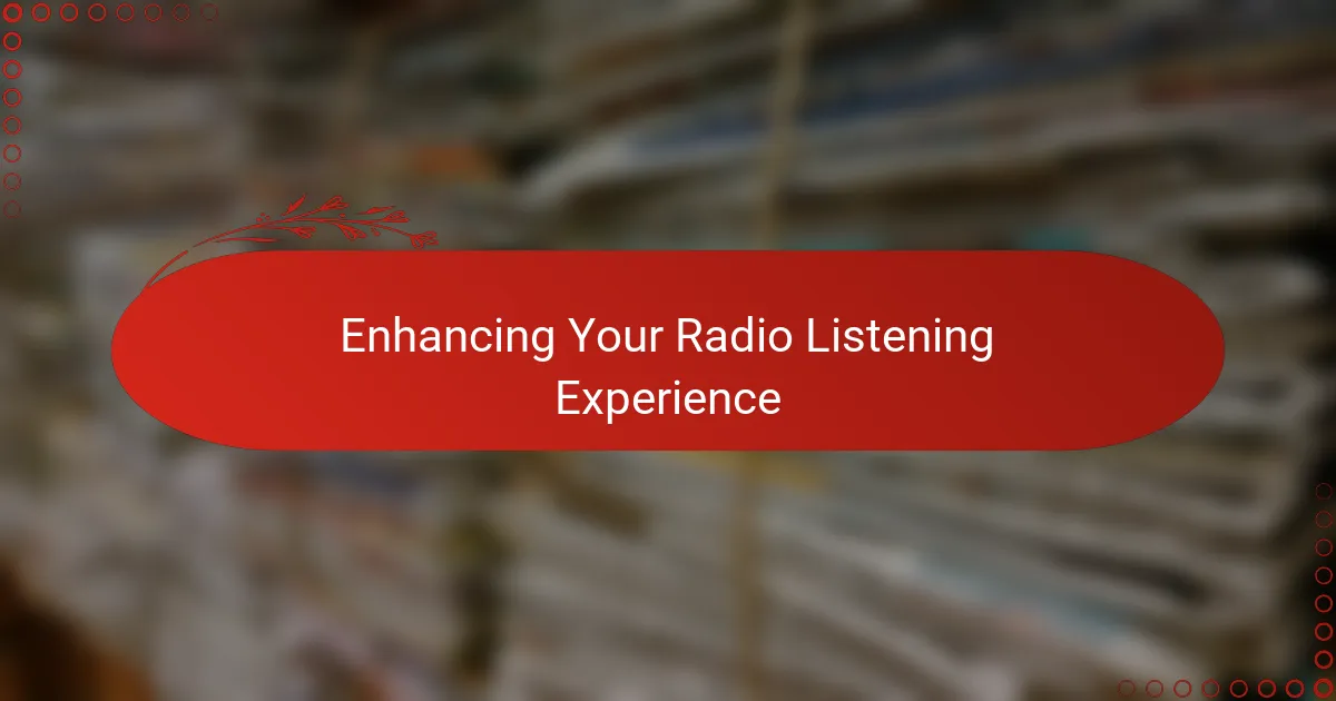 Enhancing Your Radio Listening Experience