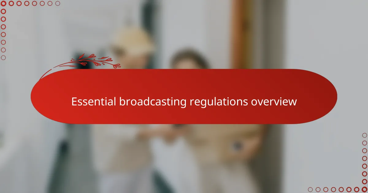 Essential broadcasting regulations overview