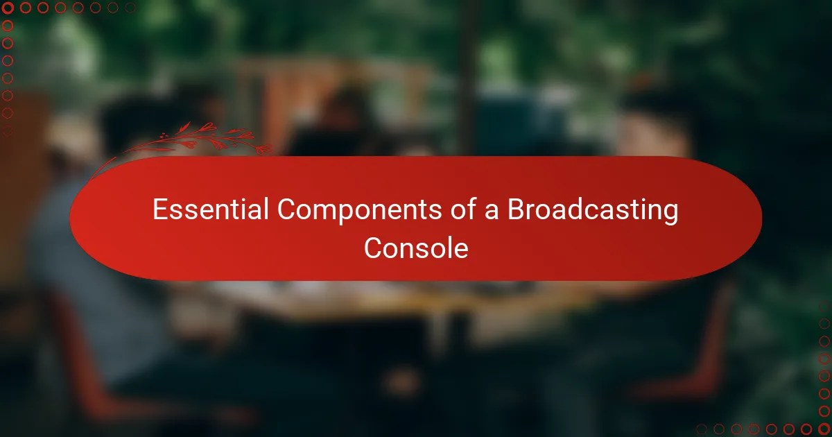 Essential Components of a Broadcasting Console