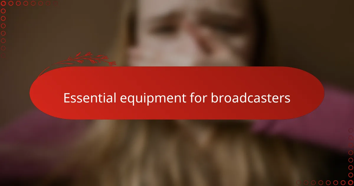 Essential equipment for broadcasters