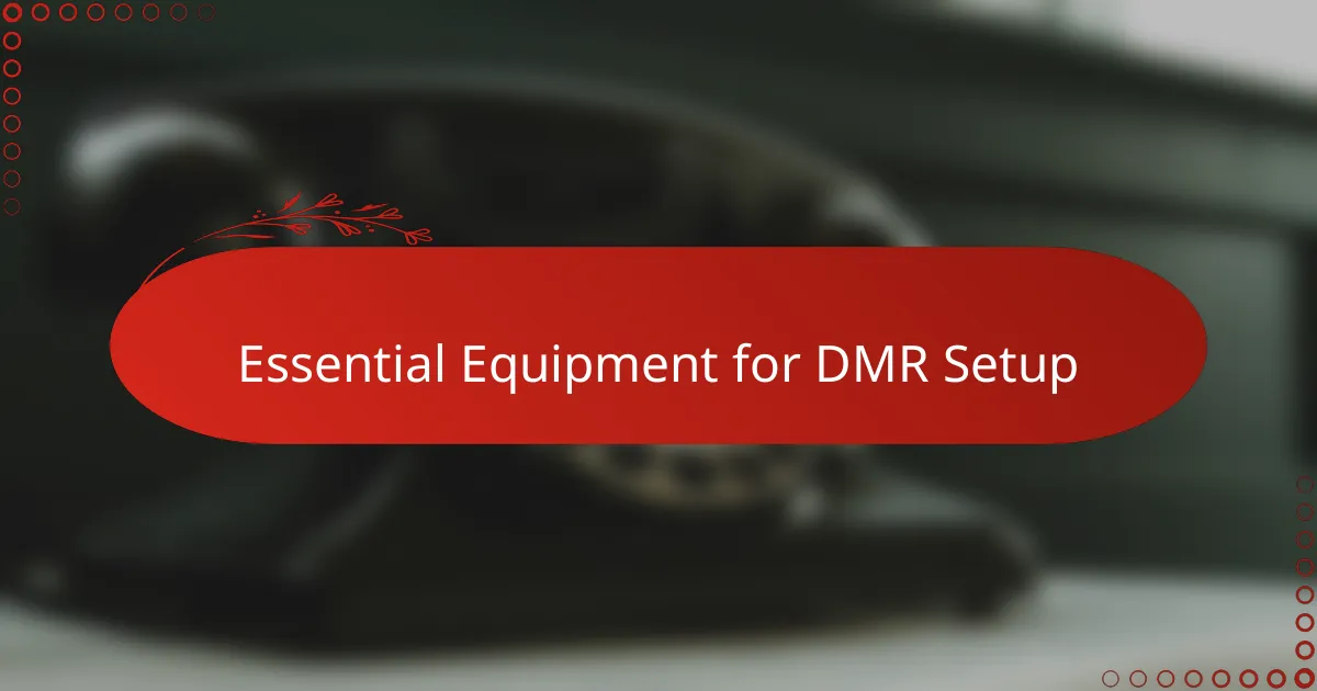 Essential Equipment for DMR Setup