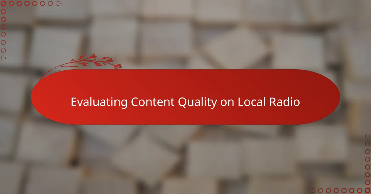 Evaluating Content Quality on Local Radio