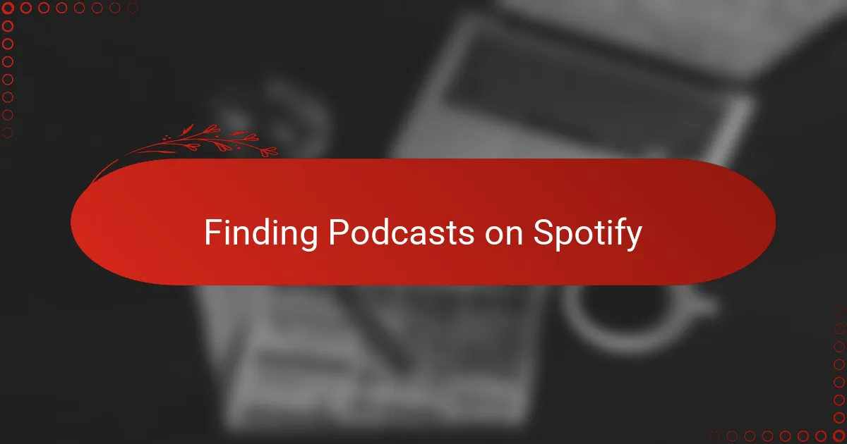 Finding Podcasts on Spotify