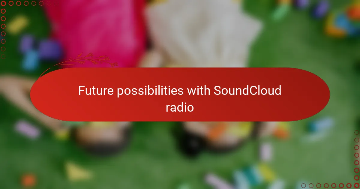 Future possibilities with SoundCloud radio