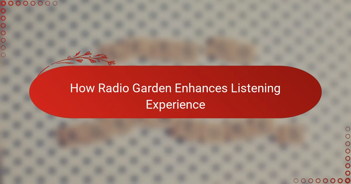 How Radio Garden Enhances Listening Experience