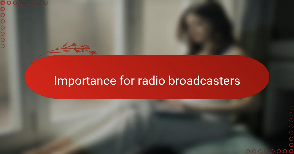 Importance for radio broadcasters
