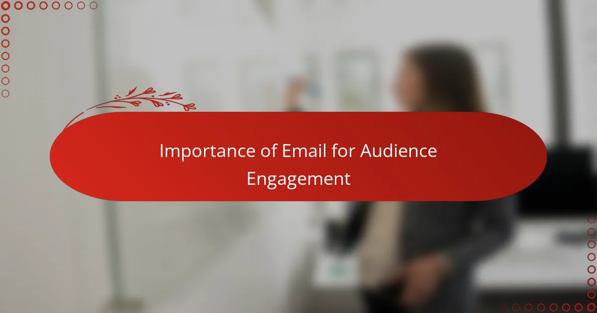 Importance of Email for Audience Engagement
