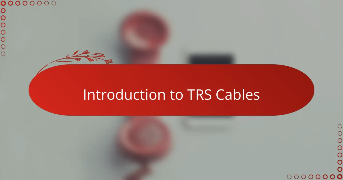 Introduction to TRS Cables