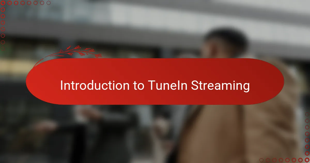 Introduction to TuneIn Streaming