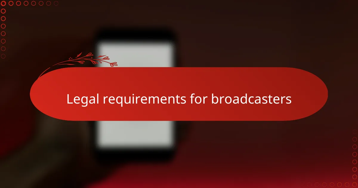 Legal requirements for broadcasters