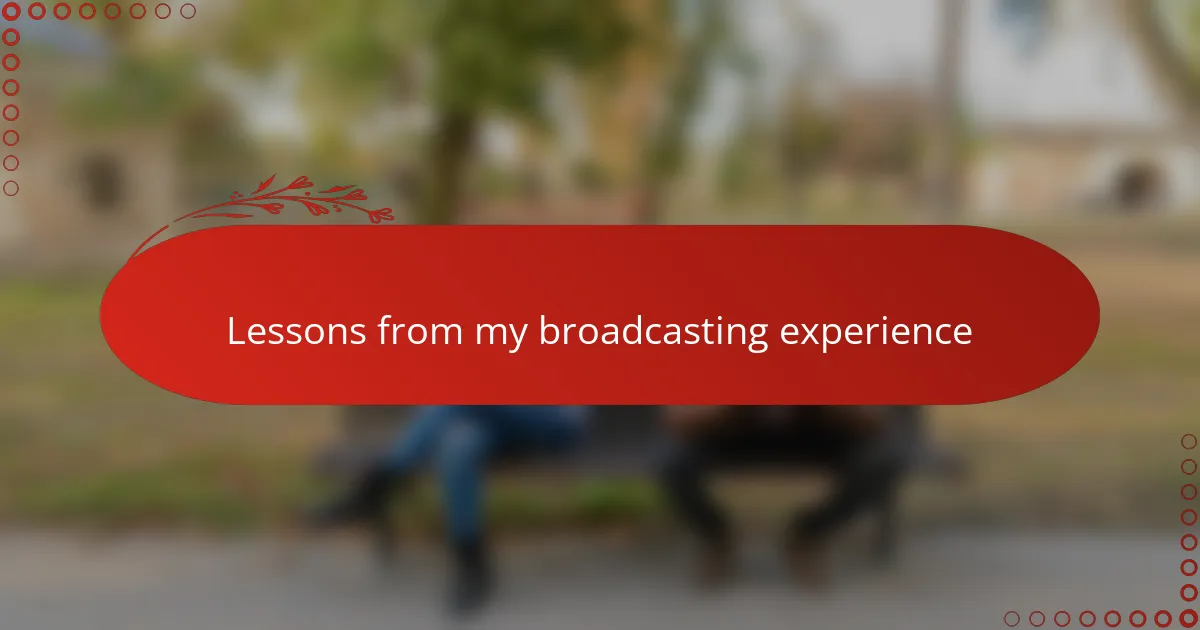 Lessons from my broadcasting experience