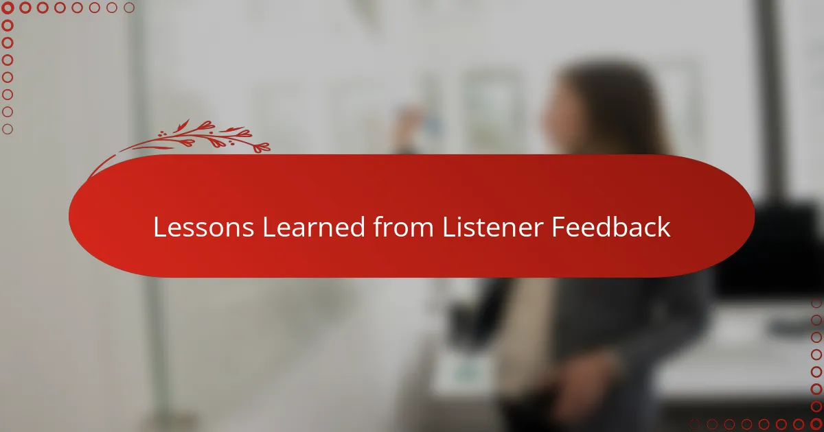 Lessons Learned from Listener Feedback