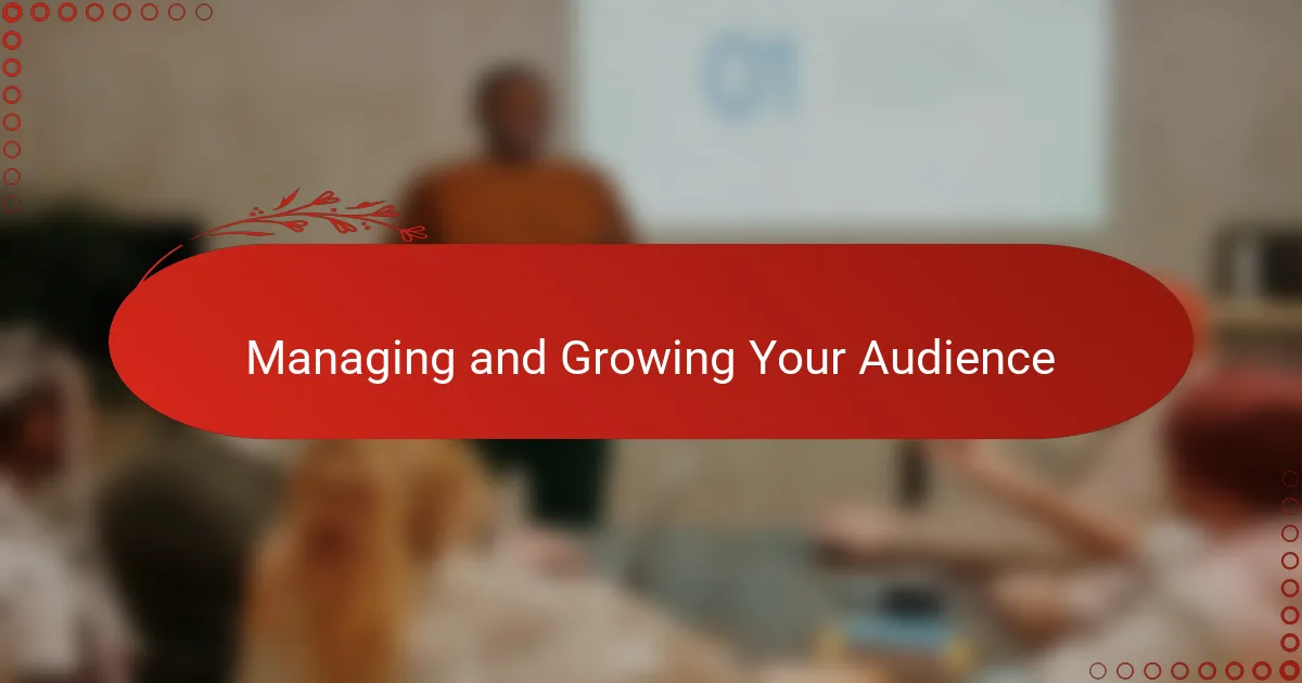 Managing and Growing Your Audience