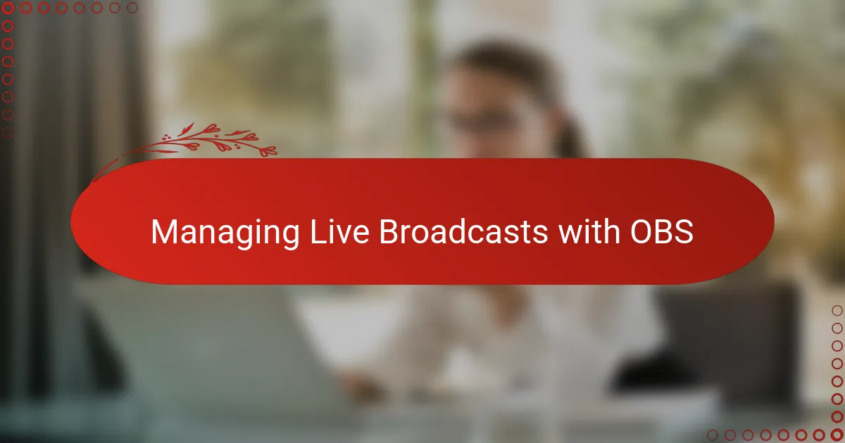 Managing Live Broadcasts with OBS