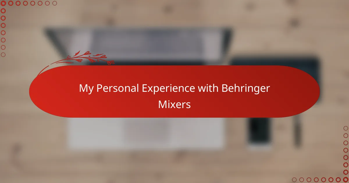 My Personal Experience with Behringer Mixers