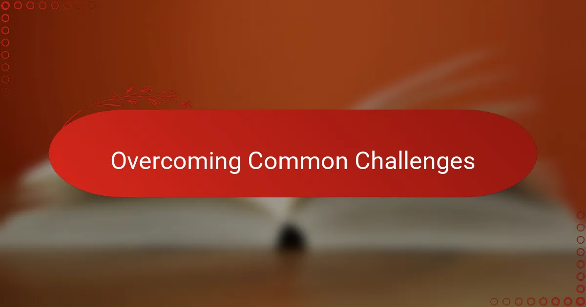 Overcoming Common Challenges