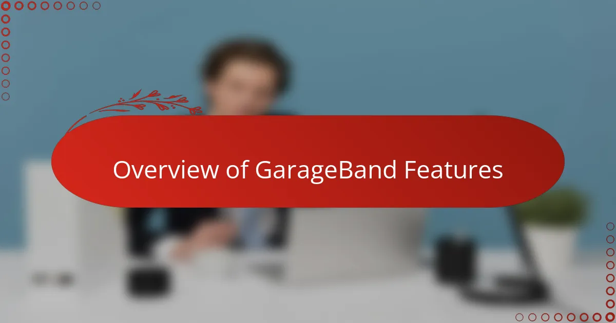 Overview of GarageBand Features