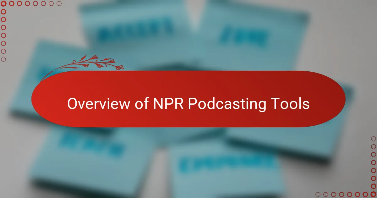 Overview of NPR Podcasting Tools