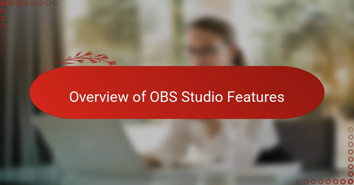 Overview of OBS Studio Features