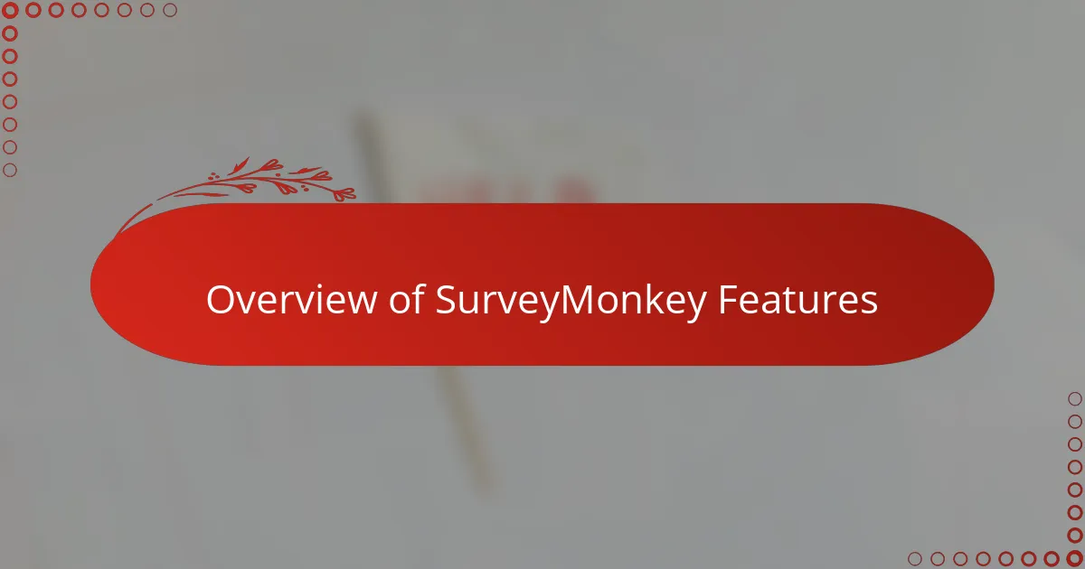 Overview of SurveyMonkey Features