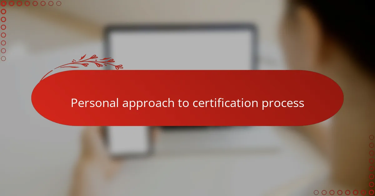 Personal approach to certification process