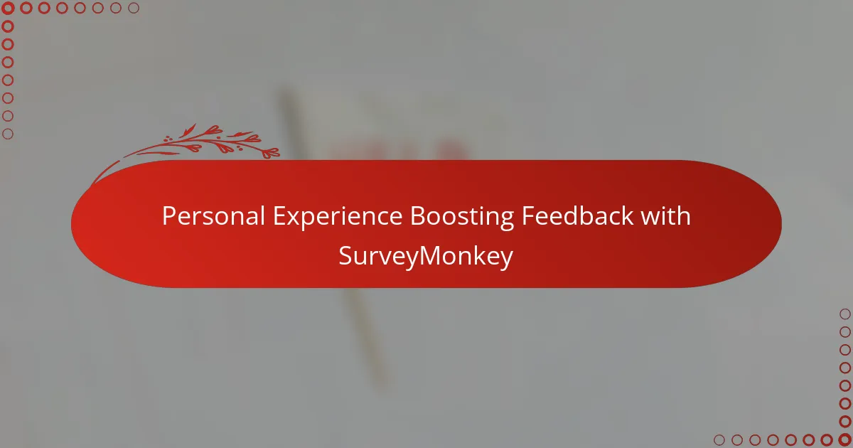 Personal Experience Boosting Feedback with SurveyMonkey