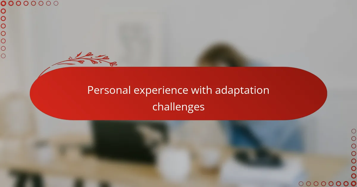 Personal experience with adaptation challenges