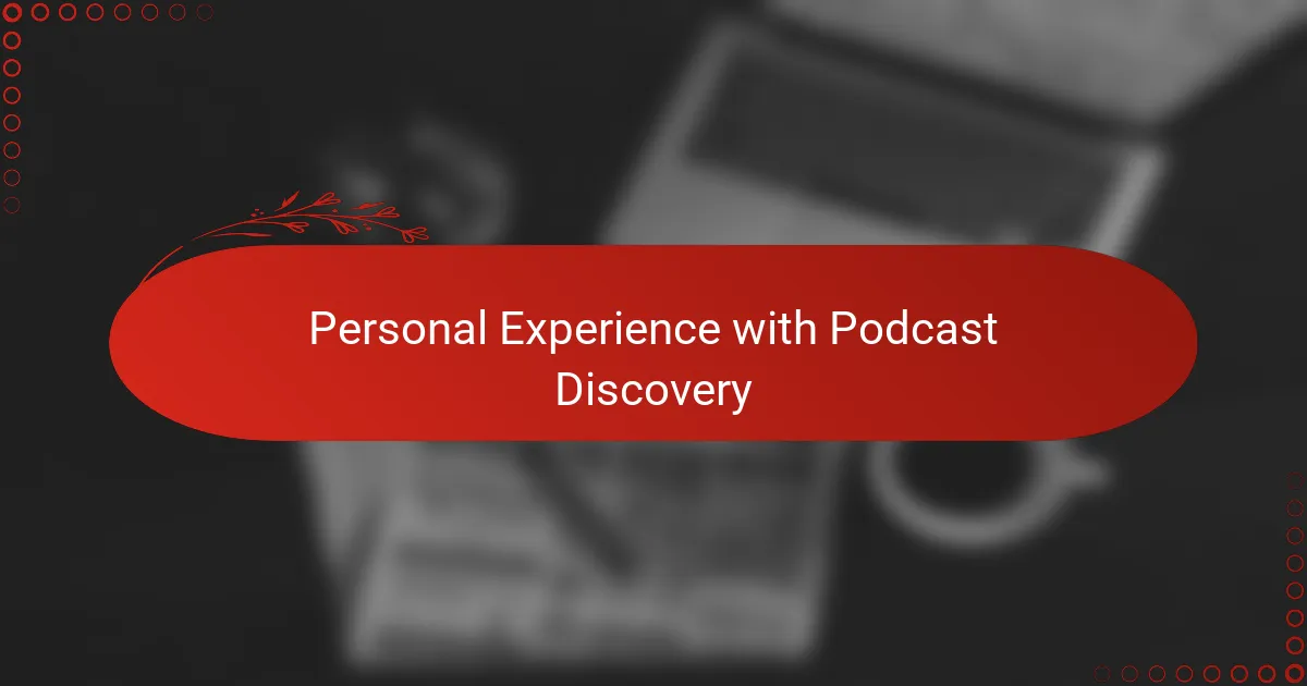 Personal Experience with Podcast Discovery