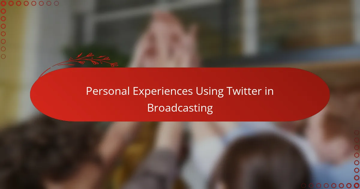 Personal Experiences Using Twitter in Broadcasting