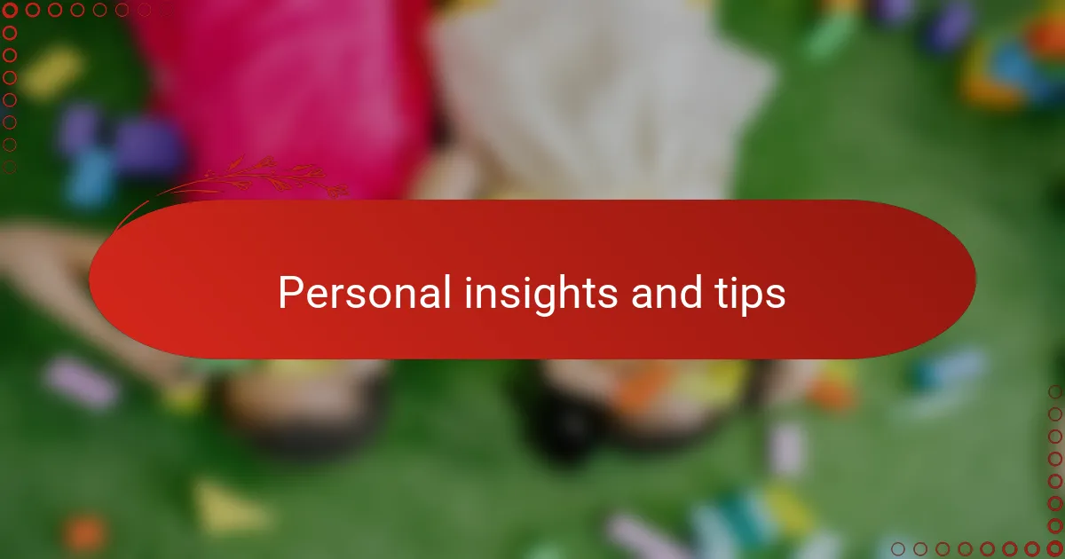 Personal insights and tips