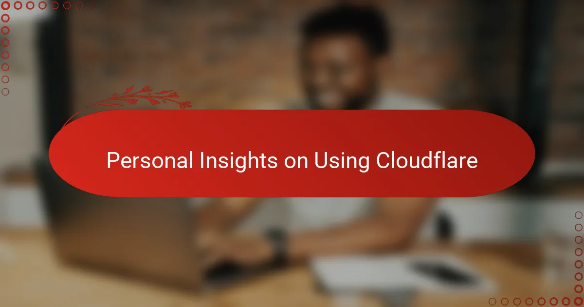 Personal Insights on Using Cloudflare