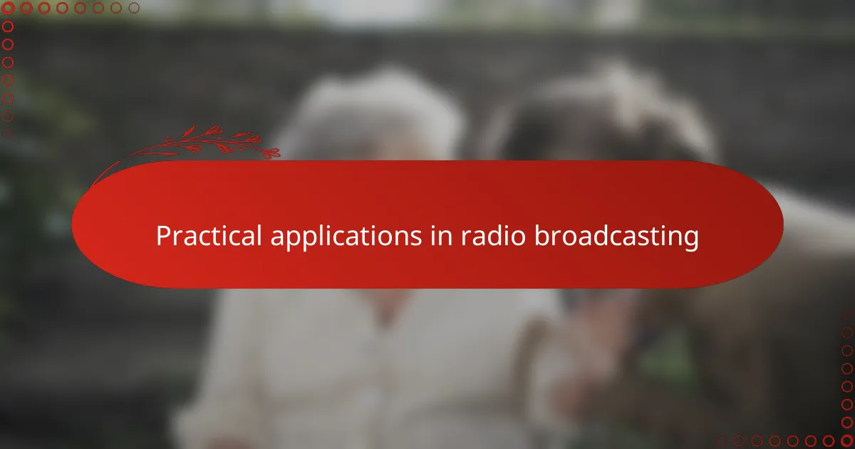 Practical applications in radio broadcasting