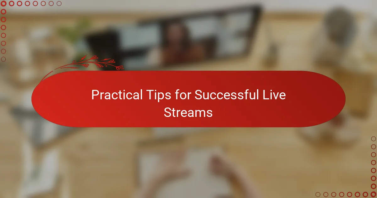 Practical Tips for Successful Live Streams