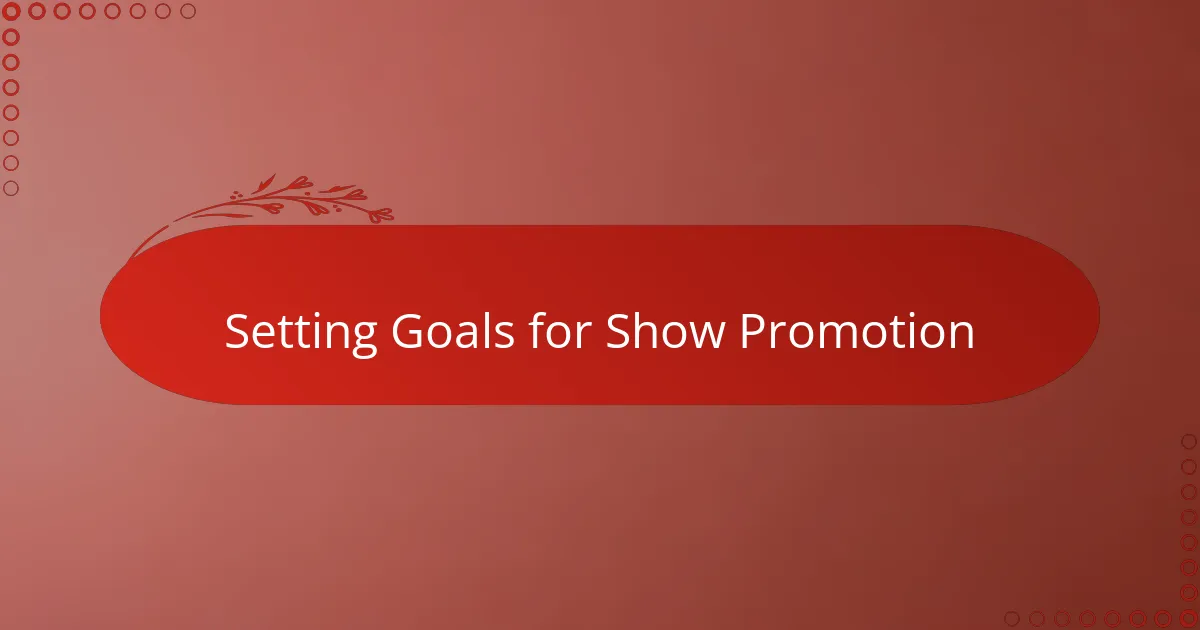 Setting Goals for Show Promotion