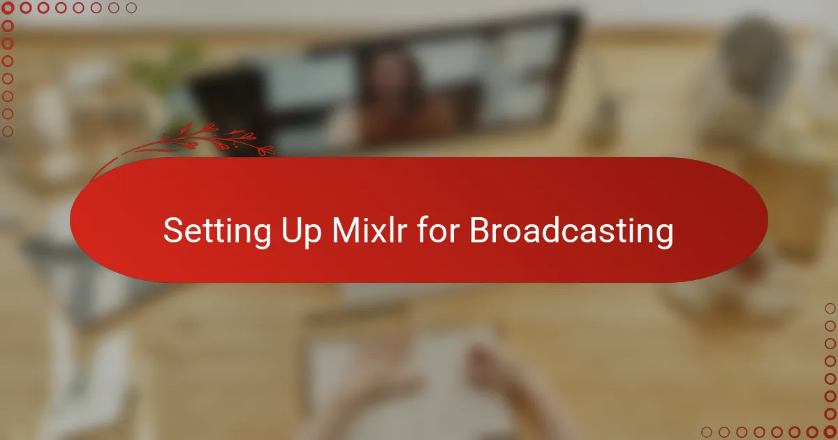 Setting Up Mixlr for Broadcasting