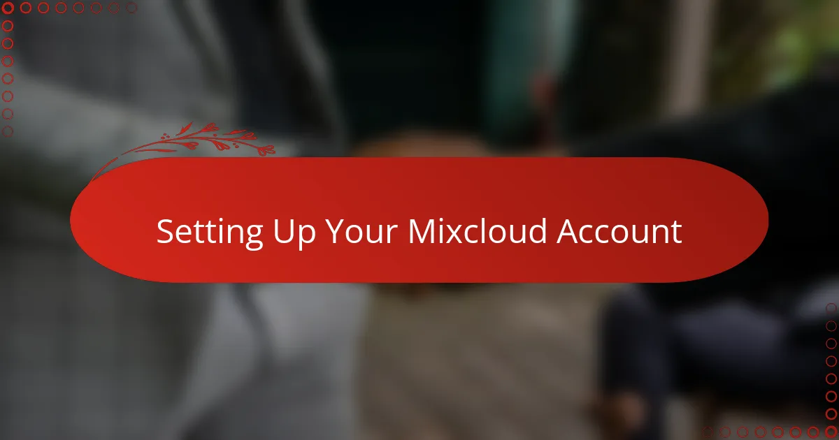 Setting Up Your Mixcloud Account