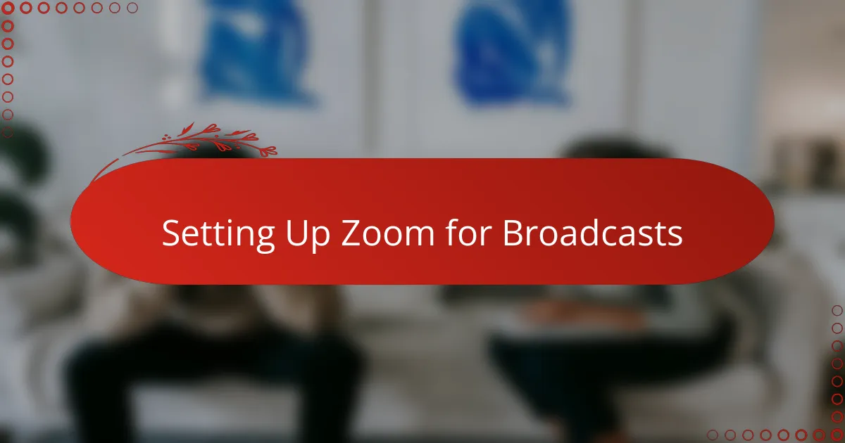 Setting Up Zoom for Broadcasts
