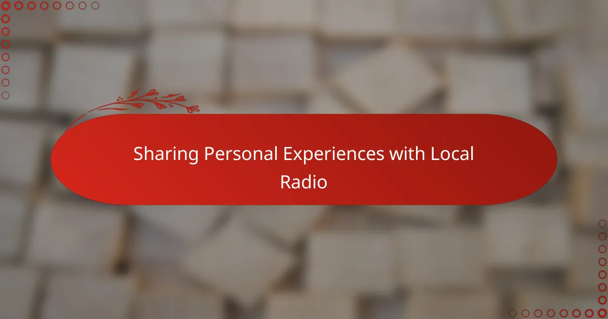 Sharing Personal Experiences with Local Radio